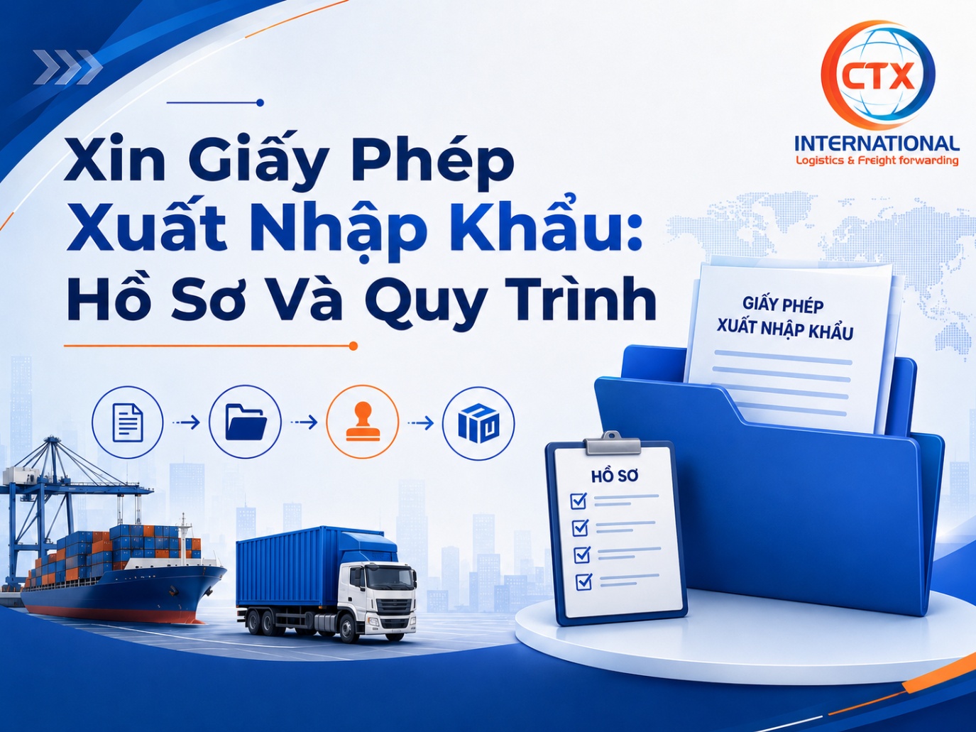 Xin Giấy Phép Xuất Nhập Khẩu: Hồ Sơ Và Quy Trình